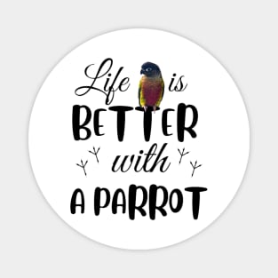 Life is better with a parrot, birds lover Magnet